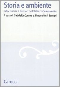 Storia e ambiente. Città, risorse e territori nell'Italia contemporanea