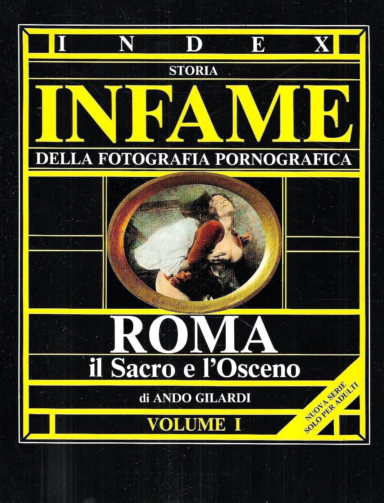 Storia infame della fotografia pornografica. Vol. I: Roma, il Sacro …