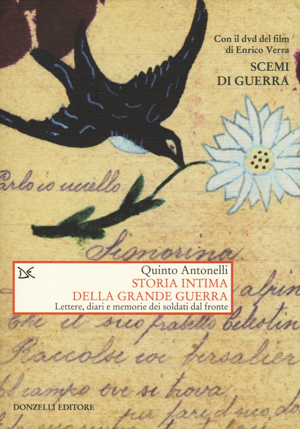 Storia intima della Grande guerra. Lettere, diari e memorie dei …