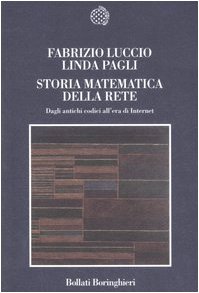 Storia matematica della rete. Dagli antichi codici all'era di Internet