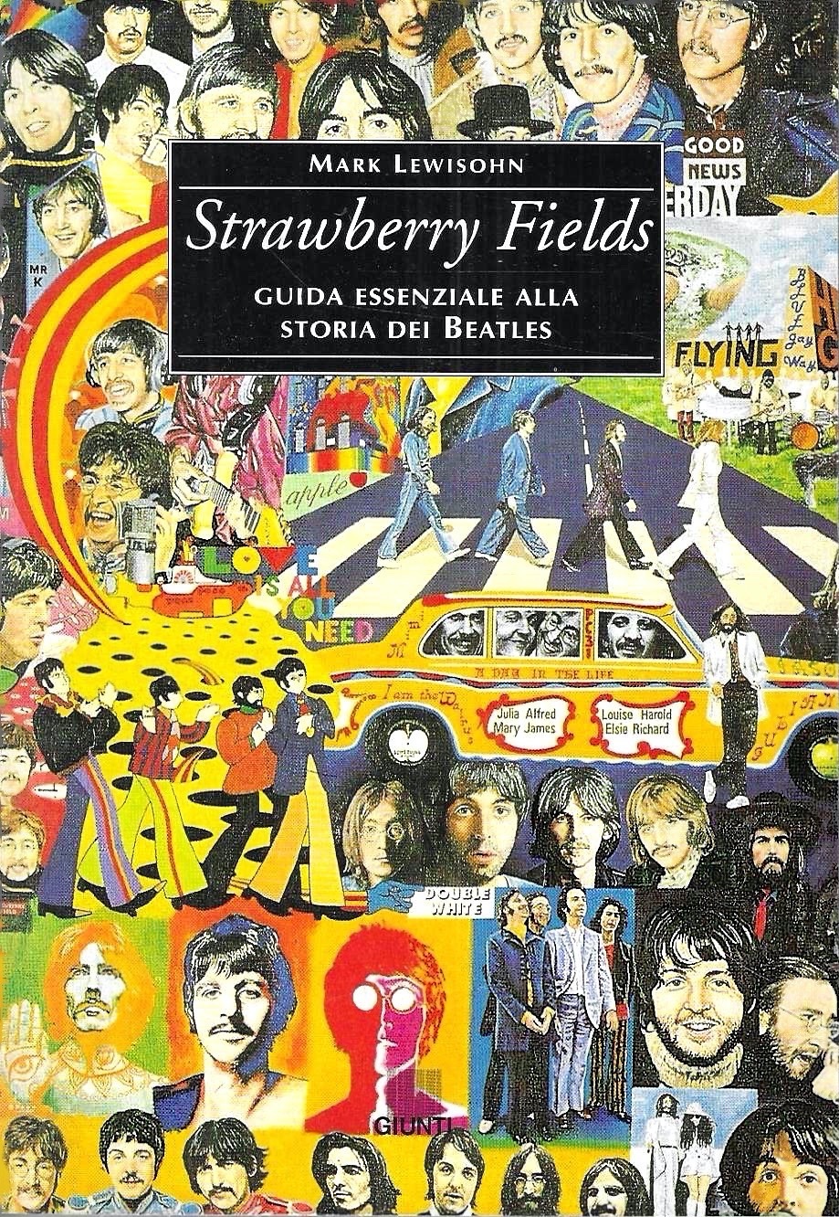 Strawberry Fields. Guida essenziale alla storia dei Beatles