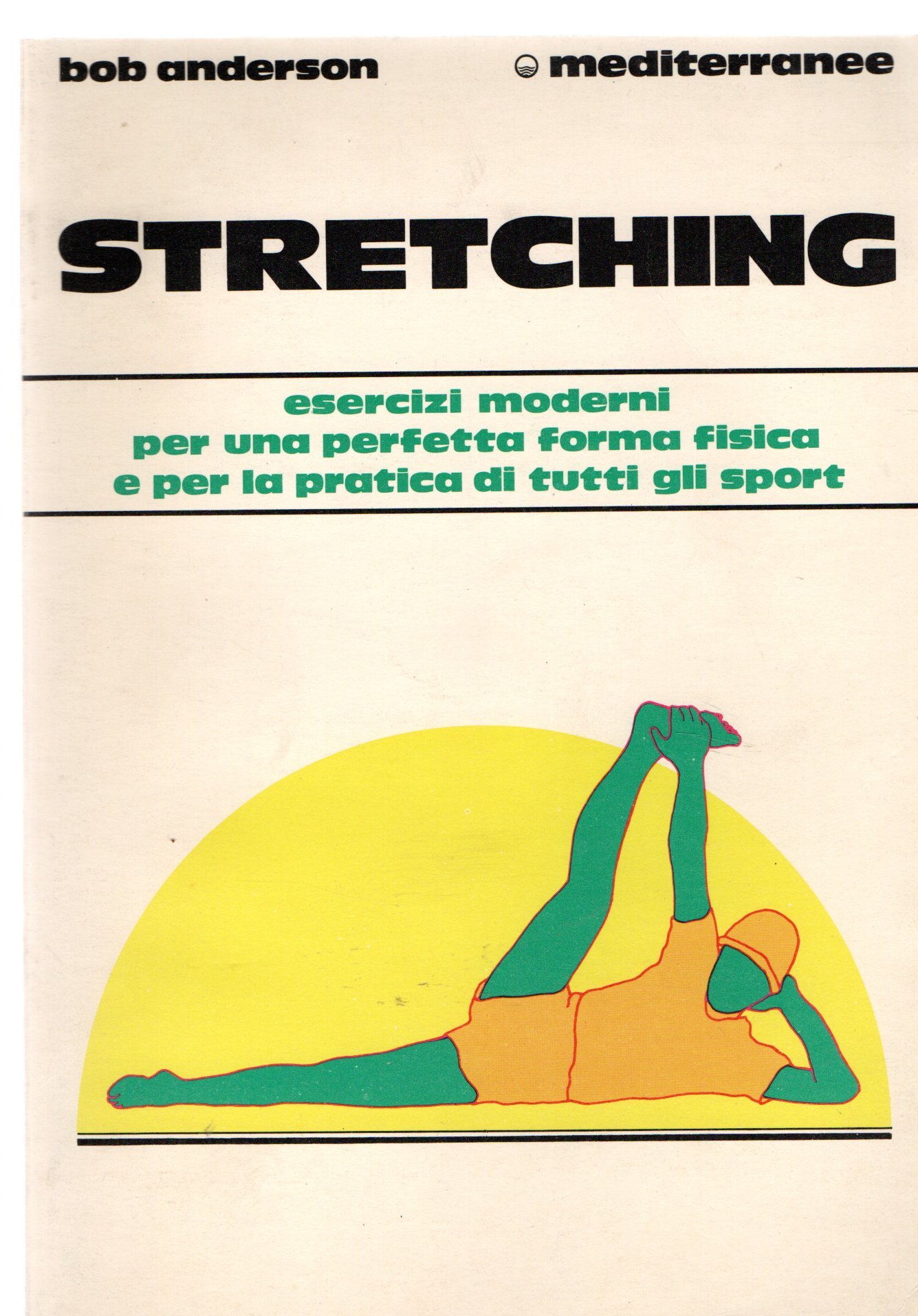 Stretching. Moderni esercizi per il benessere fisico e per la …