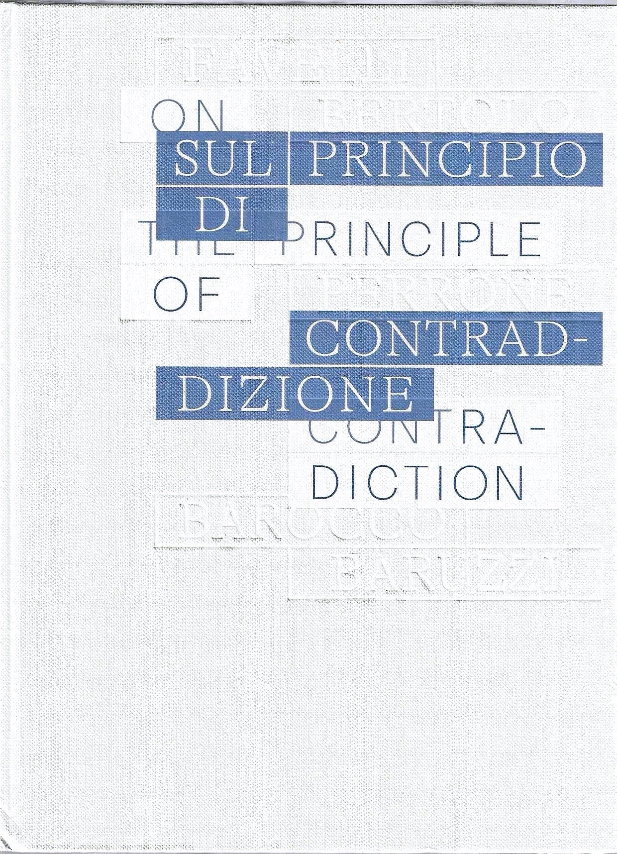 Sul principio di contraddizione . Flavio Favelli, Luca Bertolo, Diego …
