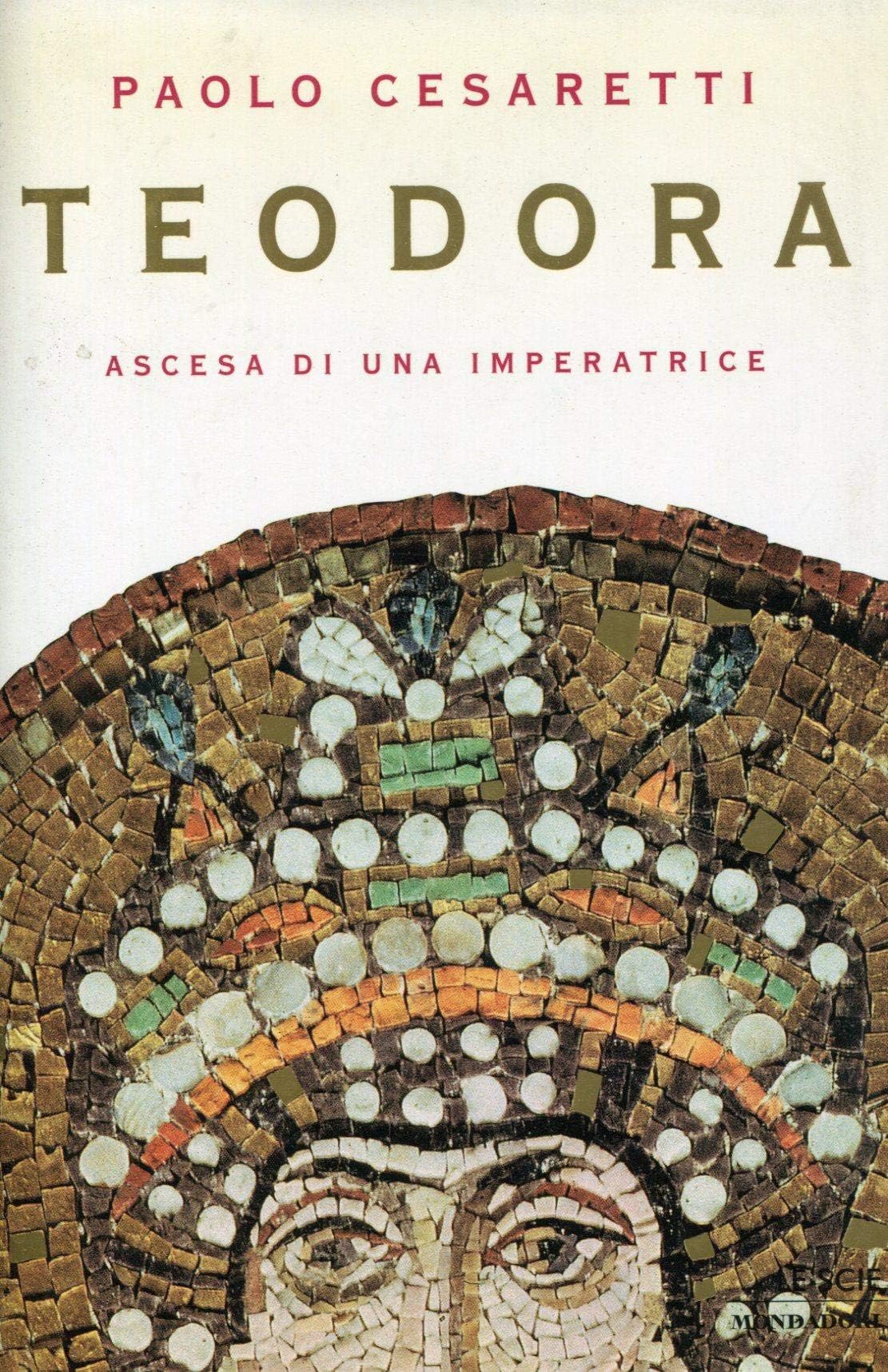 Teodora. Ascesa di un'imperatrice