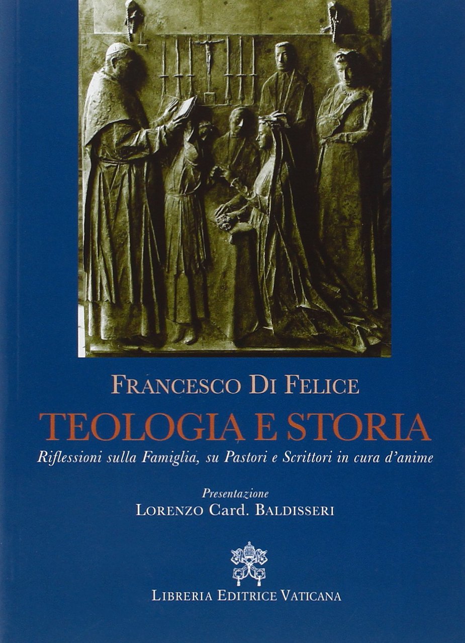 Teologia e storia. Riflessioni sulla famiglia, su pastori e scrittori …