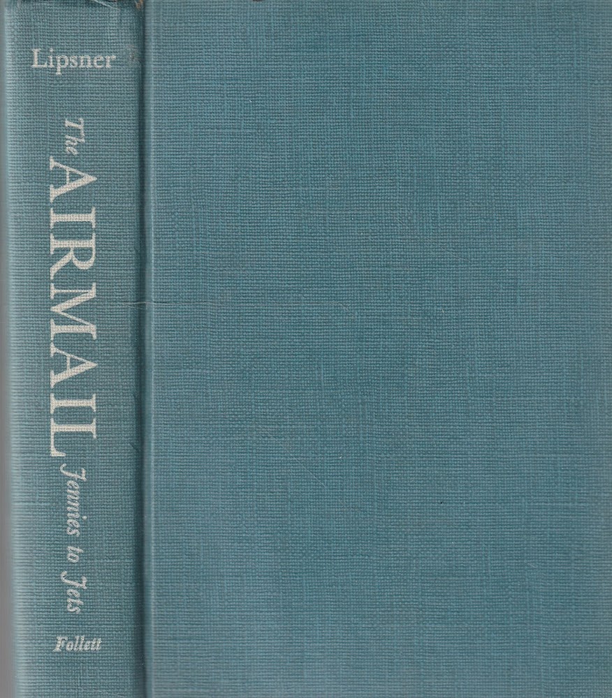 The airmail Jennies to Jets by Captain Benjamin B. Lipsner