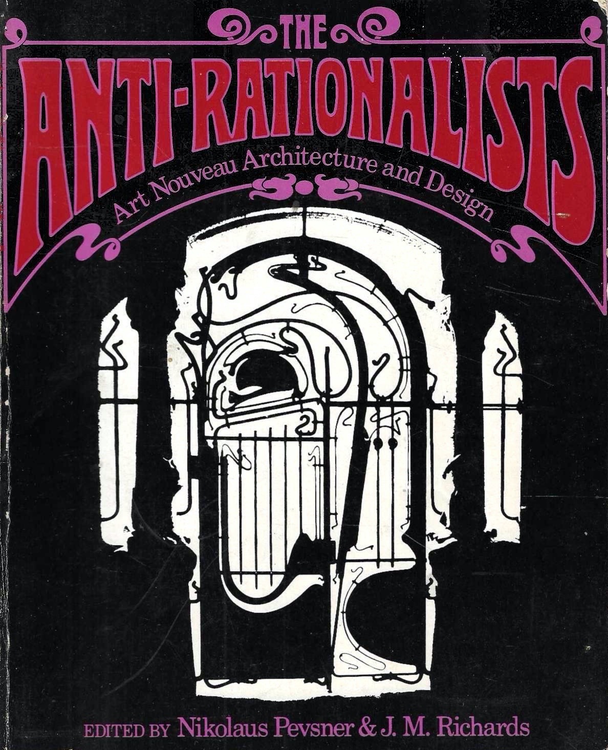 The Anti-rationalists. Art Nouveau Architecture and Design