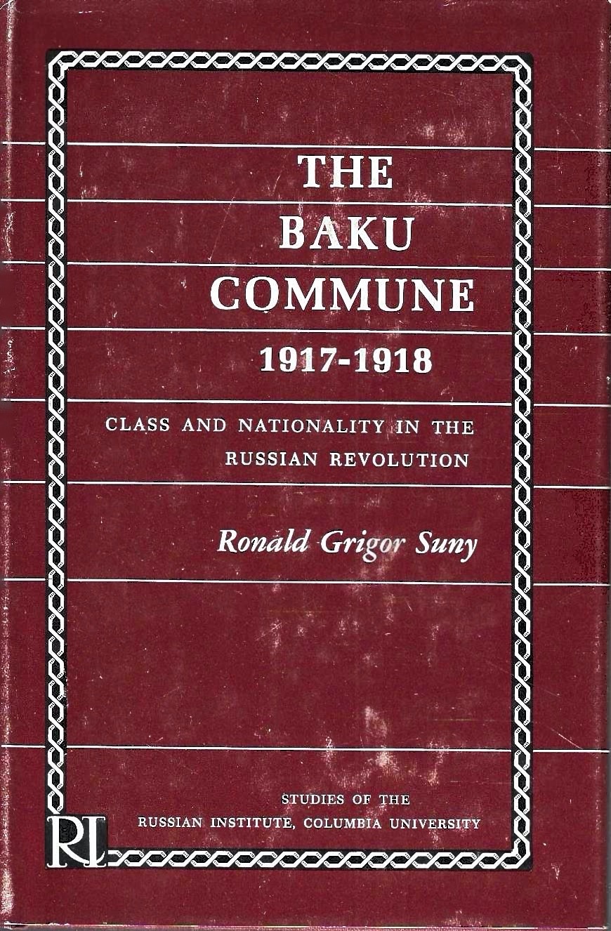 The Baku Commune, 1917-1918: Class and Nationality in the Russian …