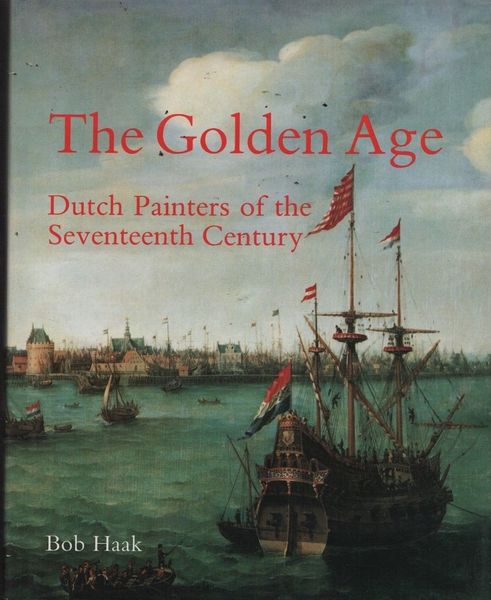 The Golden Age. Dutch Painters of the Seventeenth Century.