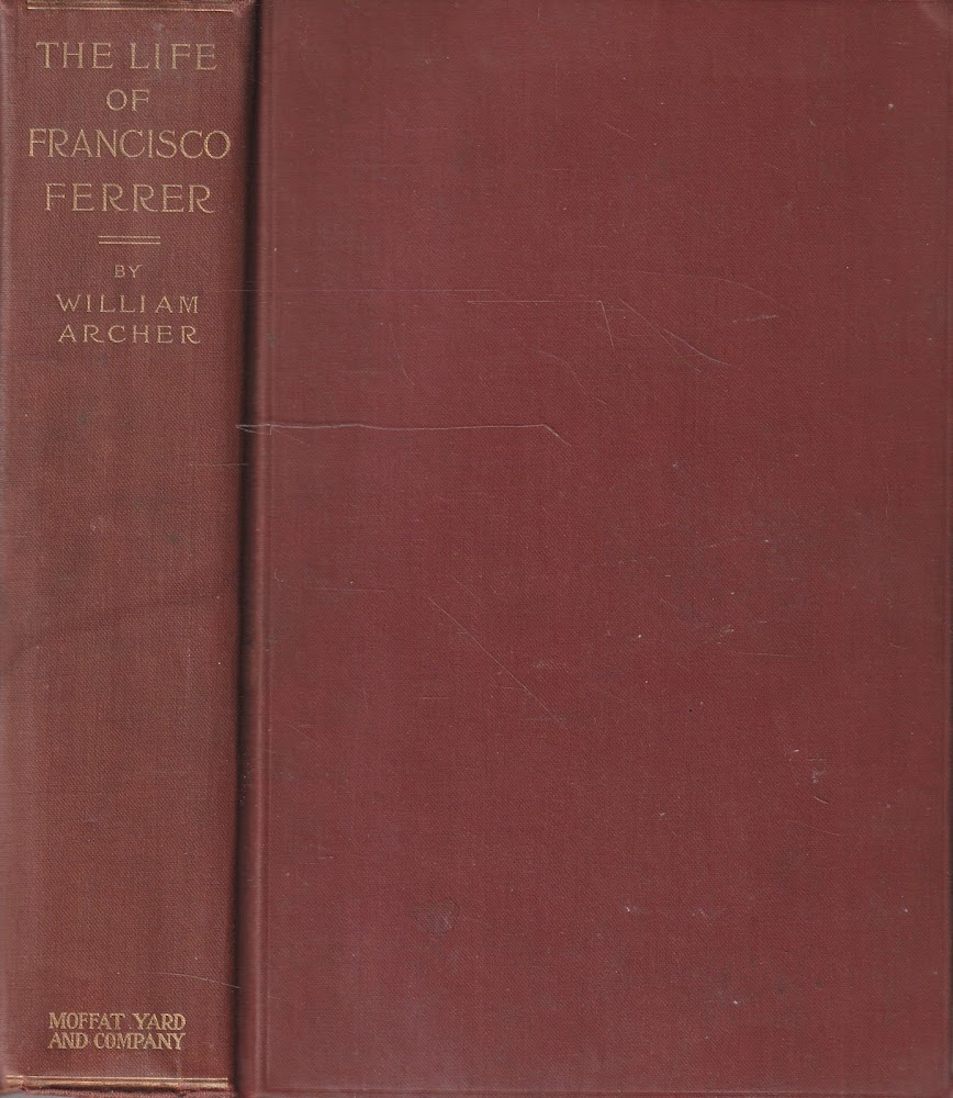 The life, trial, and death of Francisco Ferrer by William …