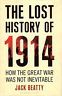 The lost history of 1914. How the great war was …