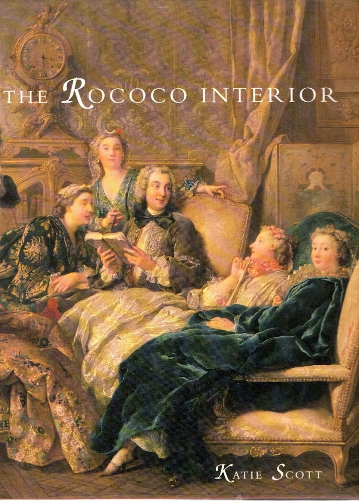 The Rococo Interior: Decoration and Social Spaces in Early Eighteenth-Century …