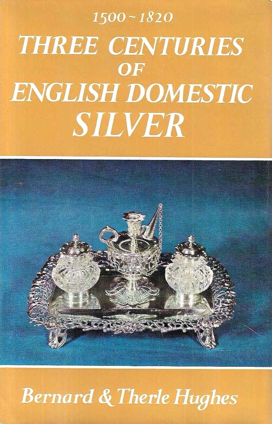 Three Centuries of English Domestic Silver 1500-1820