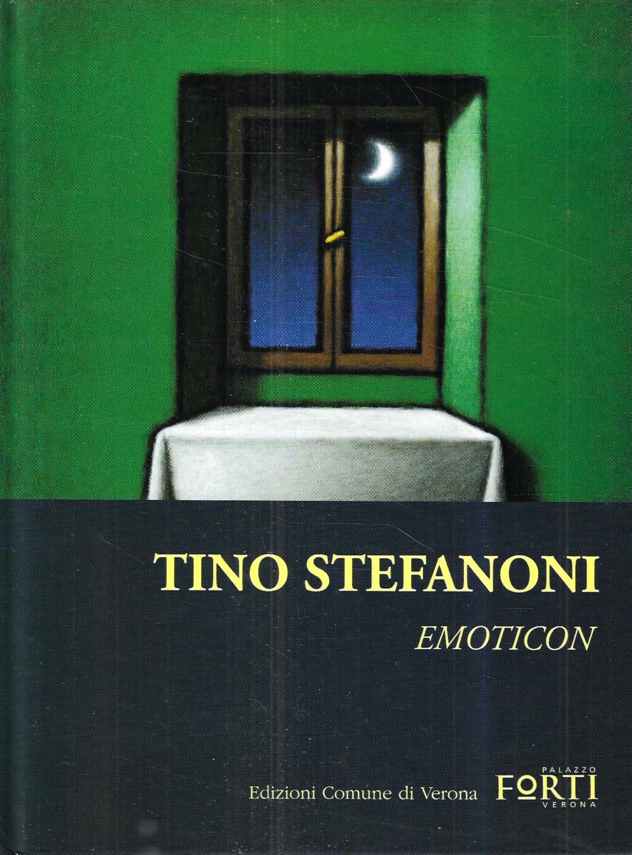 Tino Stefanoni. Emoticon (Catalogo della Mostra - Verona, 25 ottobre …