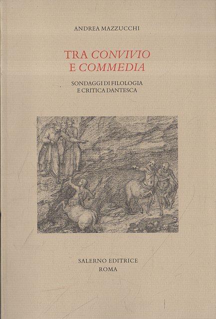 Tra Convivio e Commedia: sondaggi di filologia e critica dantesca