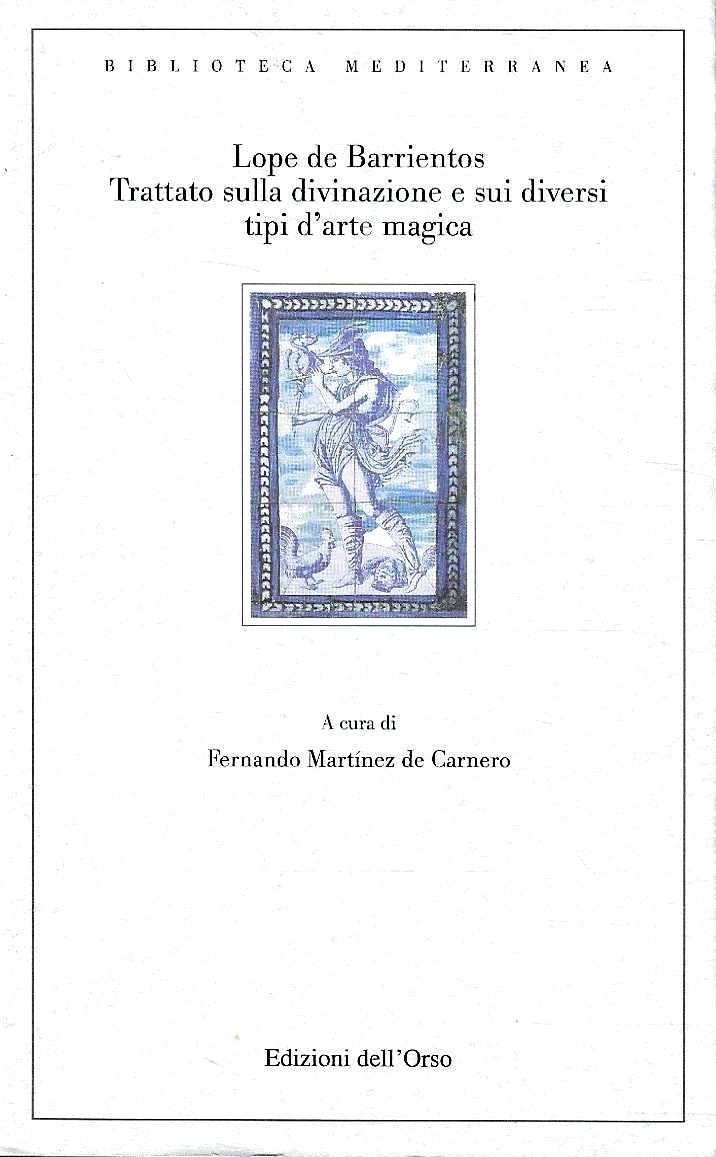 Trattato sulla divinazione e sui diversi tipi d'arte magica. Testo …