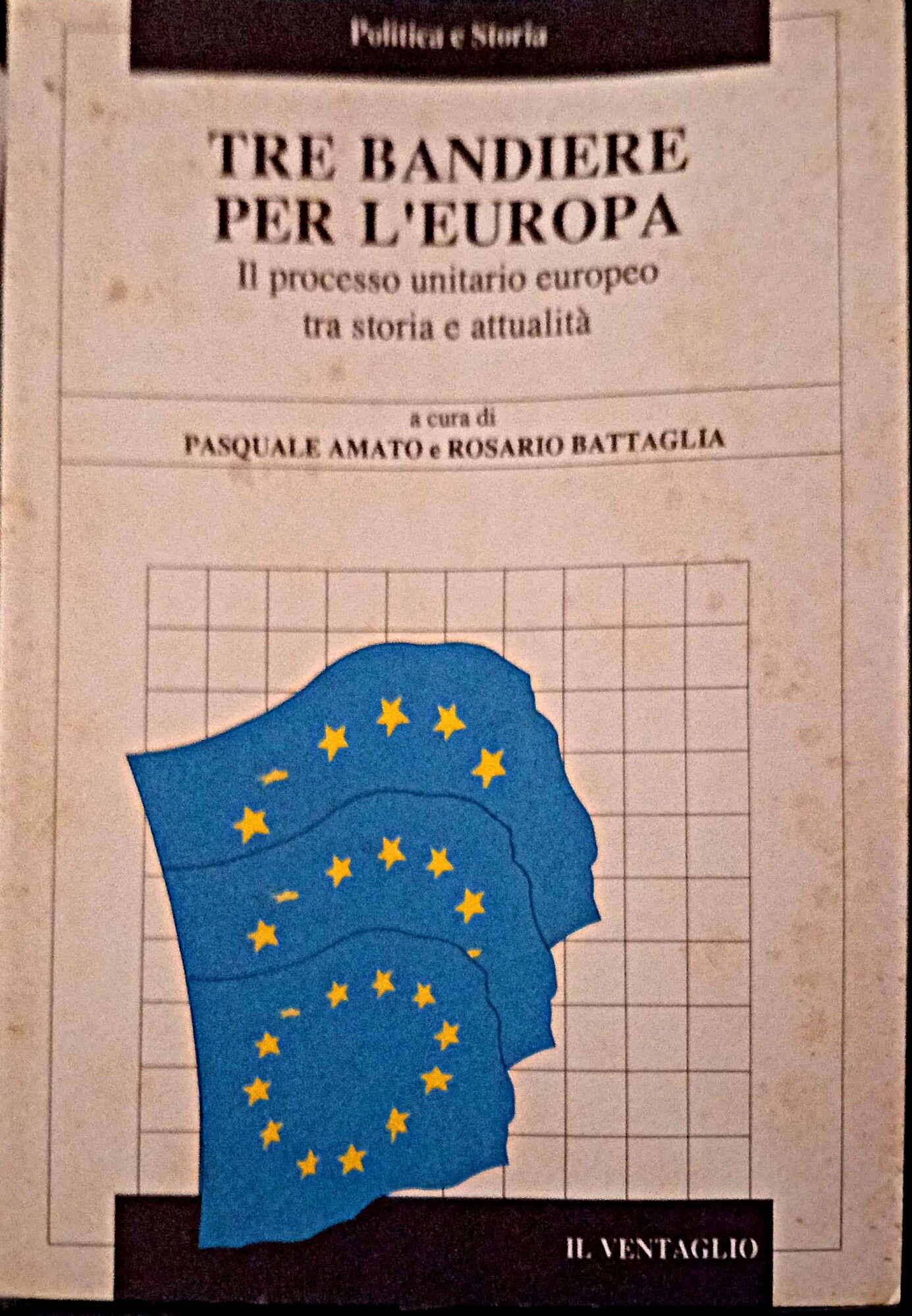 Tre bandiere per l'Europa. Il processo unitario europeo tra storia …