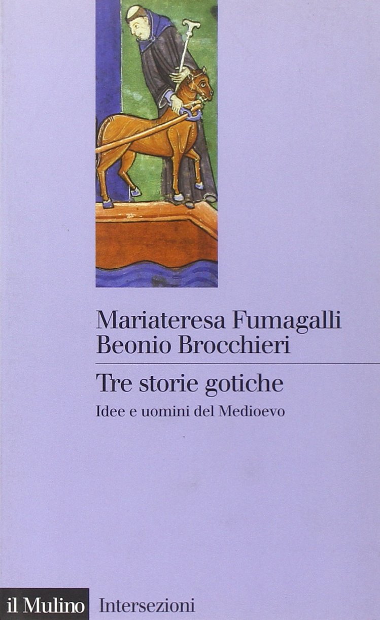 Tre storie gotiche. Idee e uomini del Medioevo