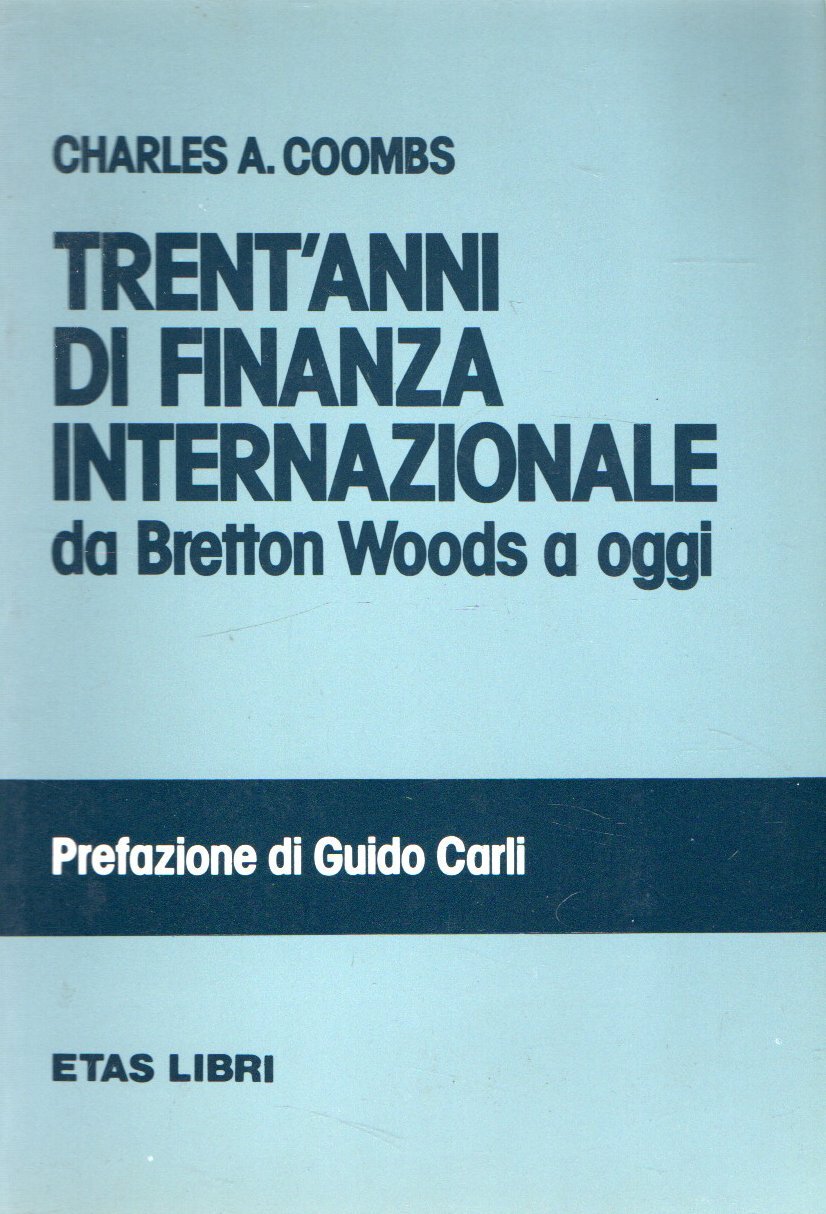 Trent'anni di finanza internazionale da Bretton Woods a oggi