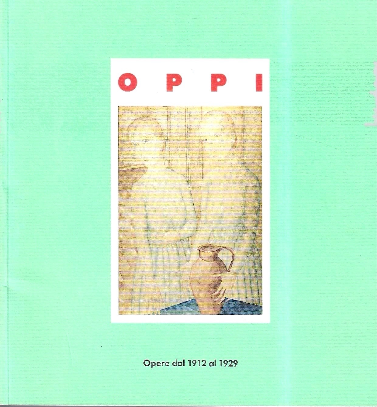 Ubaldo Oppi. Opere dal 1912 al 1929 (Catalogo della Mostra …