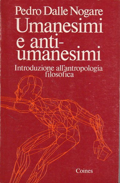 Umanesimi e anti-umanesimi: introduzione all'antropologia filosofica