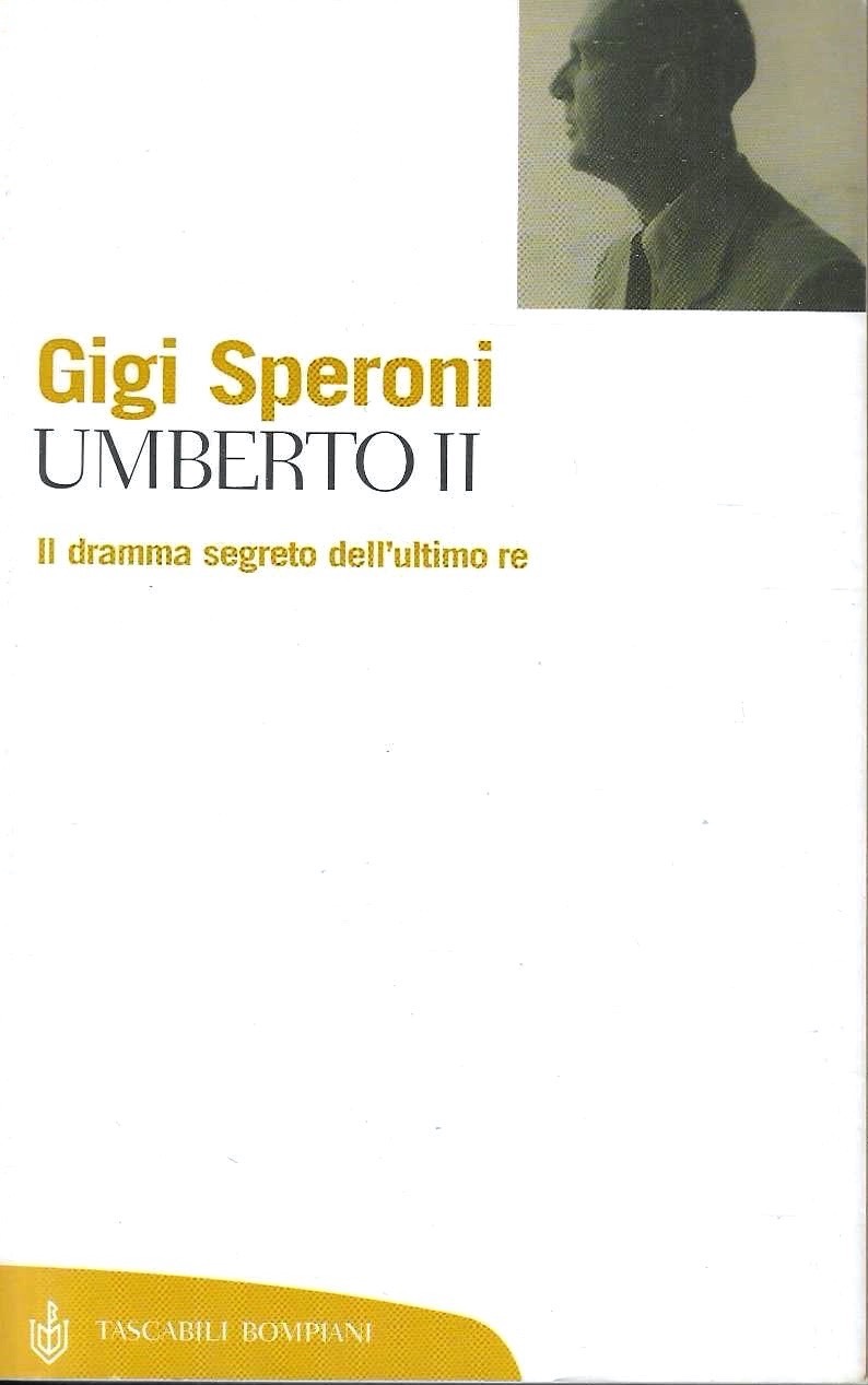 Umberto II. Il dramma segreto dell'ultimo re