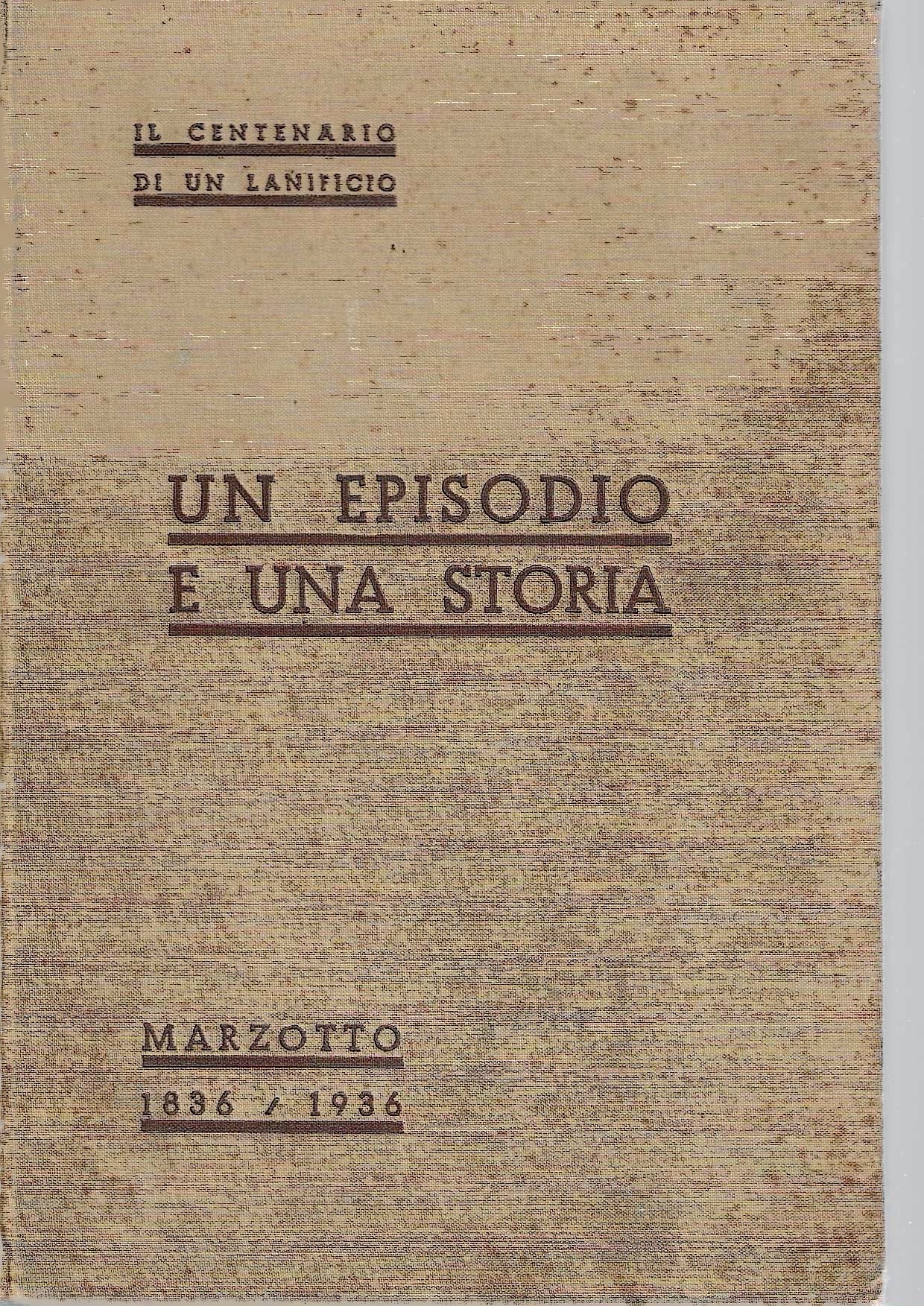 Un episodio e una storia. Marzotto 1836/1936. Il centenario di …