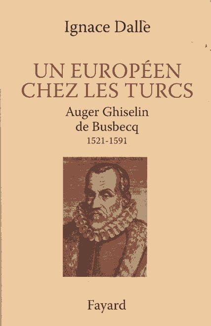 Un europeen chez les Turcs : Auger Ghiselin de Busbecq …