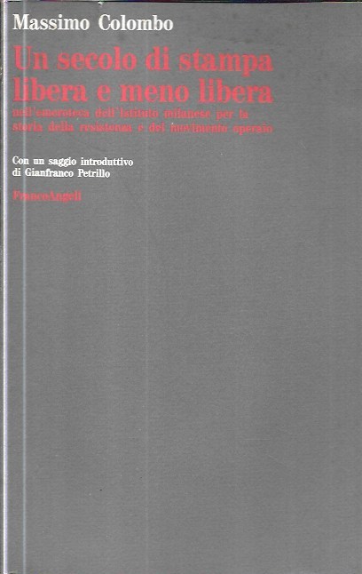 Un secolo di stampa libera e meno libera nell'emeroteca dell'Istituto …