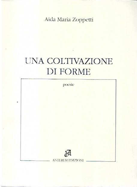Una coltivazione di forme: poesie