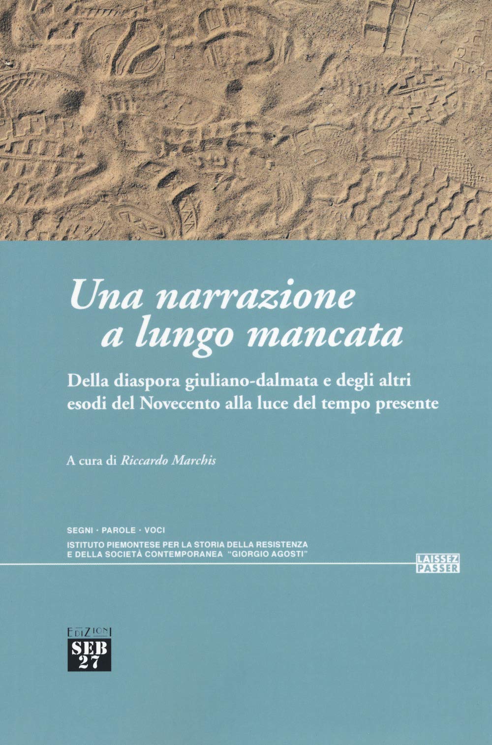 Una narrazione a lungo mancata. Della diaspora giuliano-dalmata e degli …