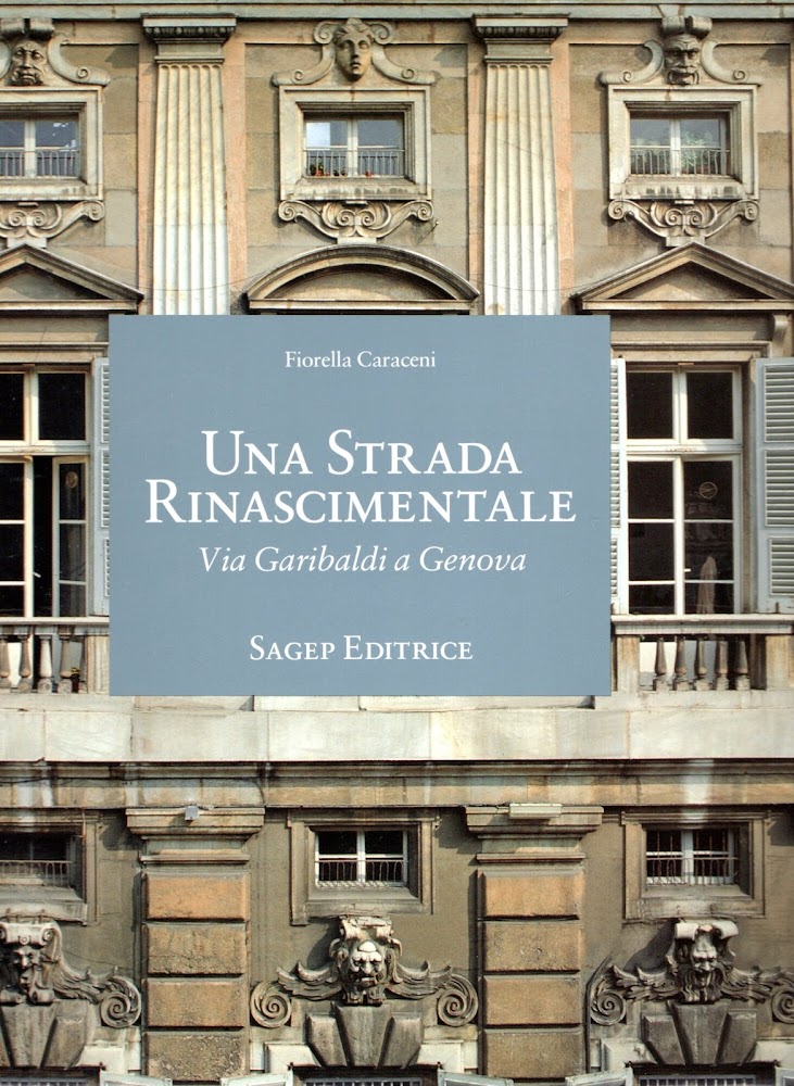Una strada rinascimentale. Via Garibaldi a Genova