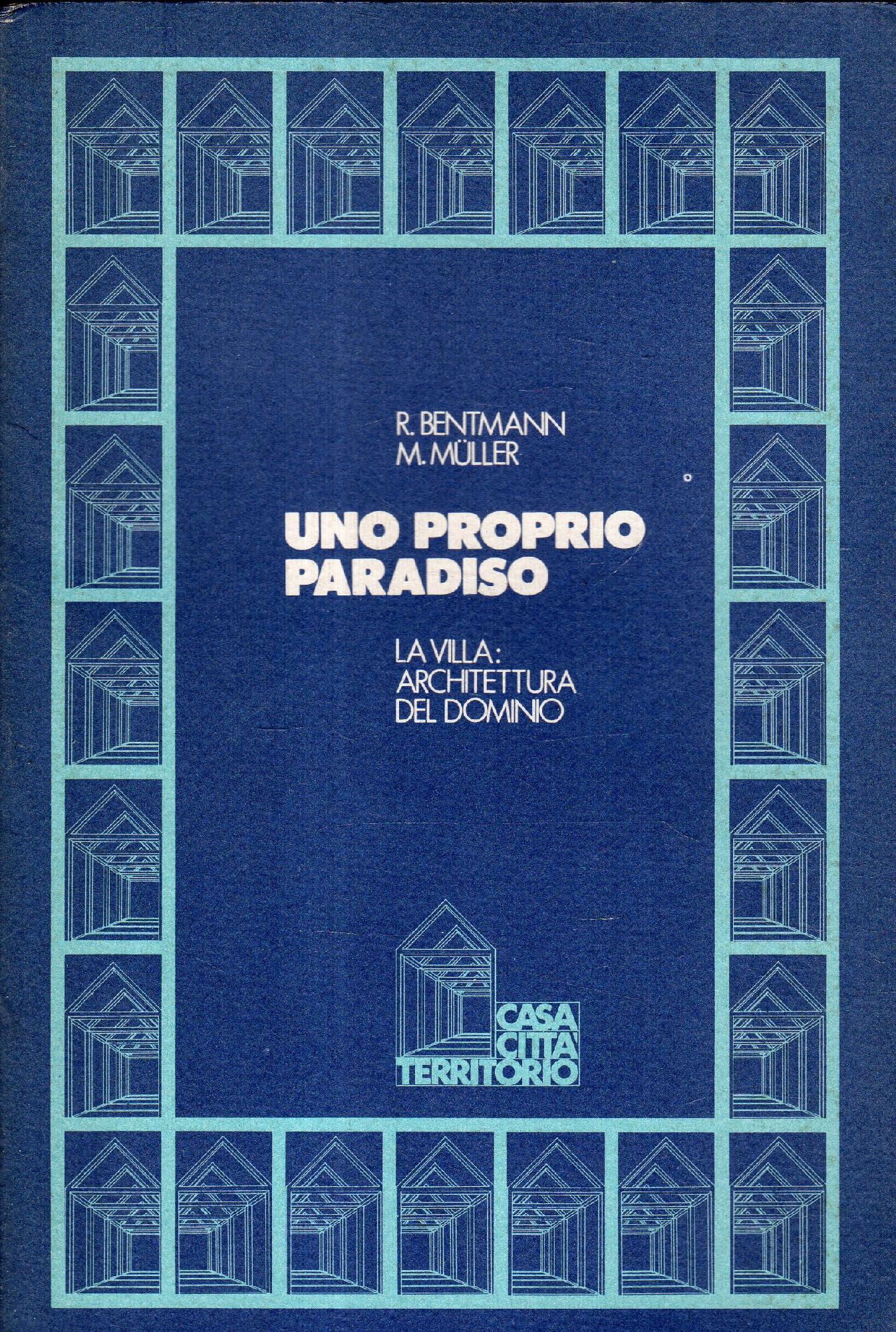 Uno proprio paradiso. La villa: architettura del dominio