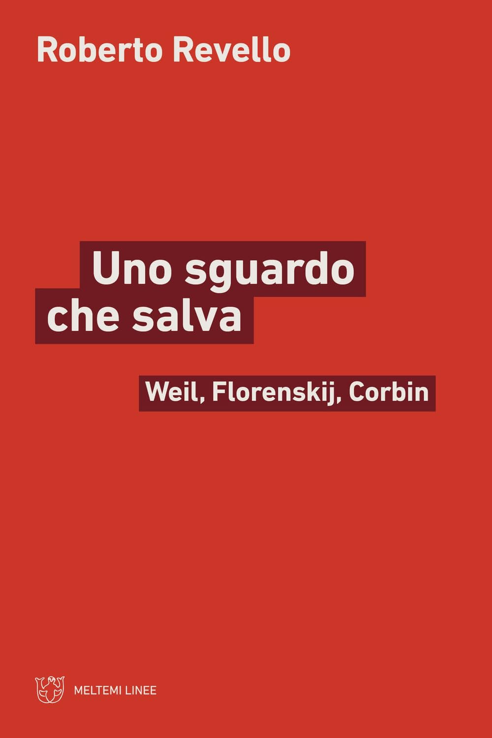 Uno sguardo che salva. Weil, Florenskij, Corbin