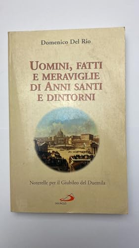 Uomini, fatti e meraviglie di anni santi e dintorni. Noterelle …