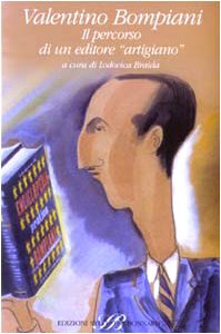 Valentino Bompiani. Il percorso di un editore «artigiano»