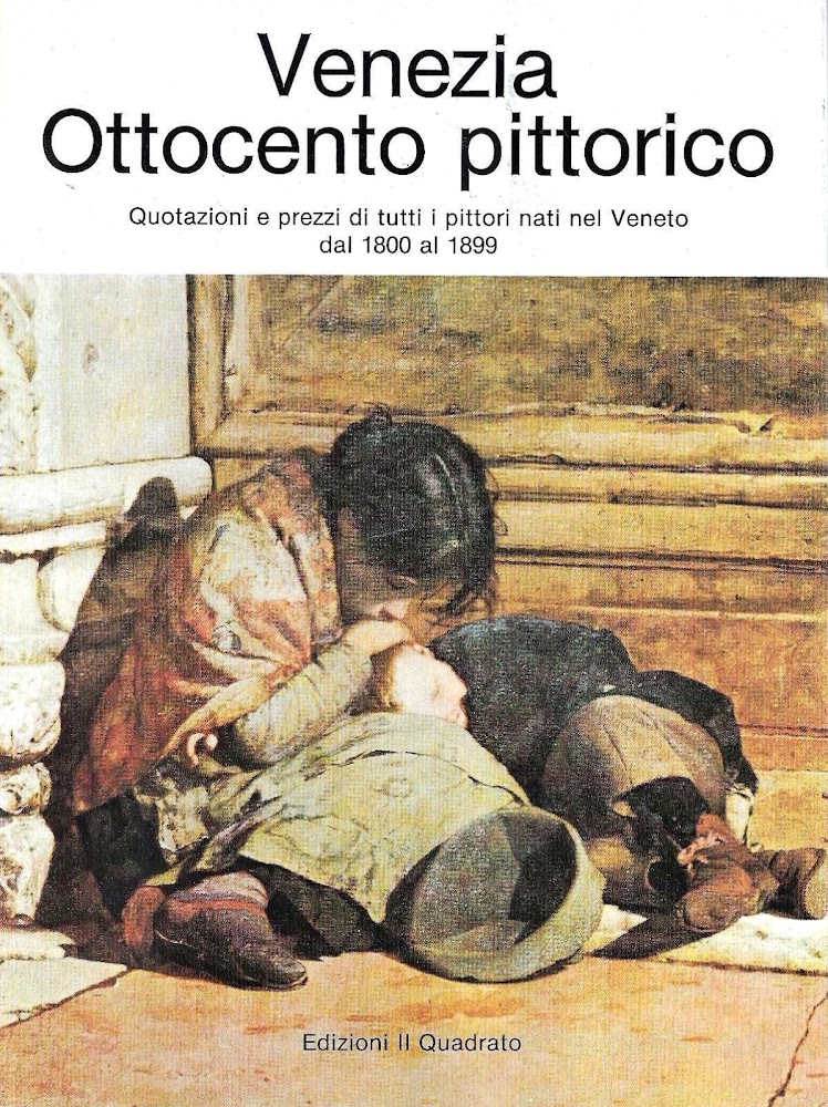 Venezia. Ottocento pittorico. Quotazioni e prezzi di tutti i pittori …