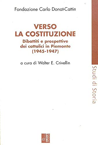 Verso la Costituzione. Dibattiti e prospettive dei cattolici in Piemonte …