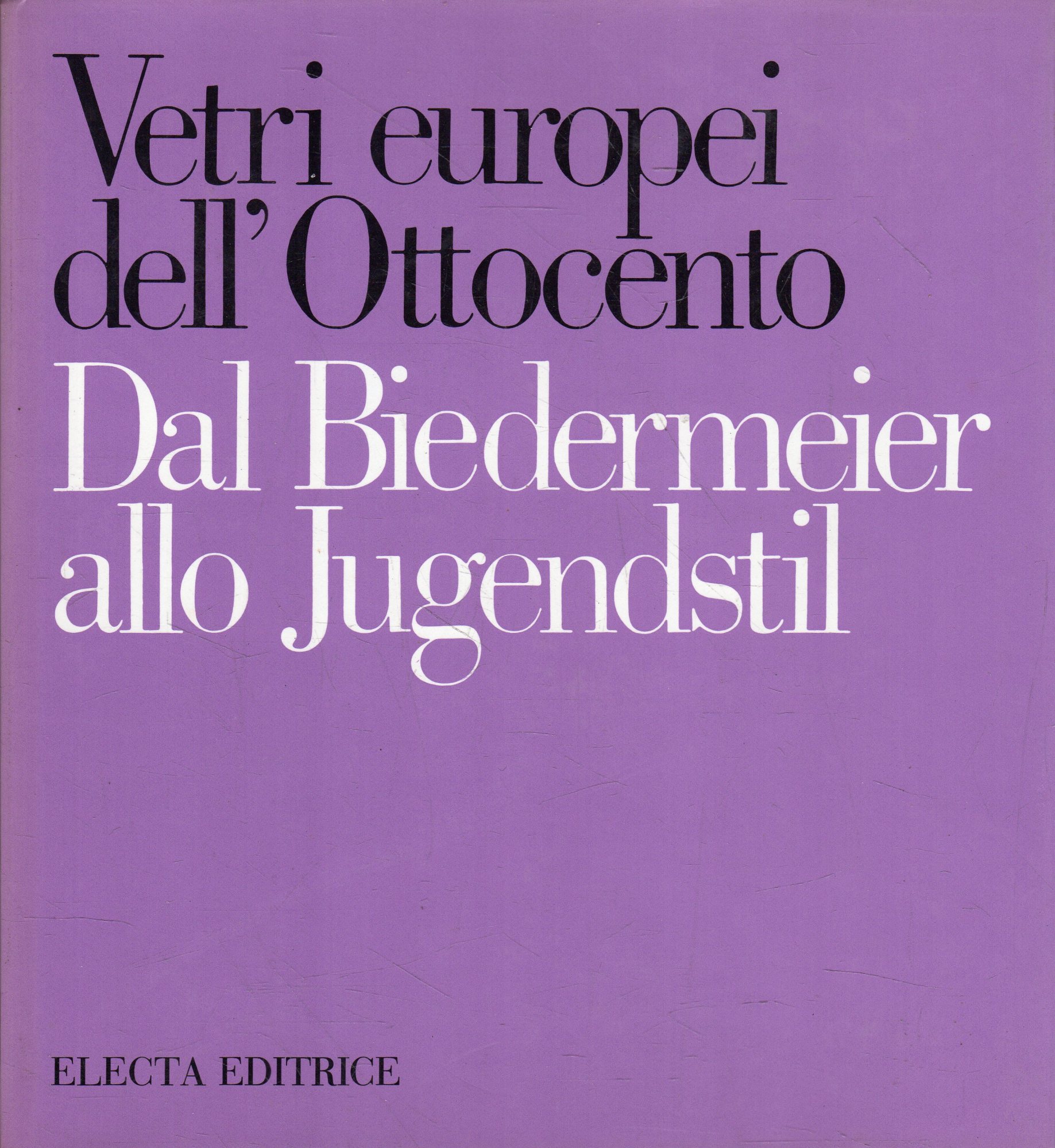 Vetri europei dell'Ottocento. Dal Biedermeier allo Jugendstil