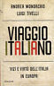 Viaggio italiano. Vizi e virtù dell'Italia in Europa