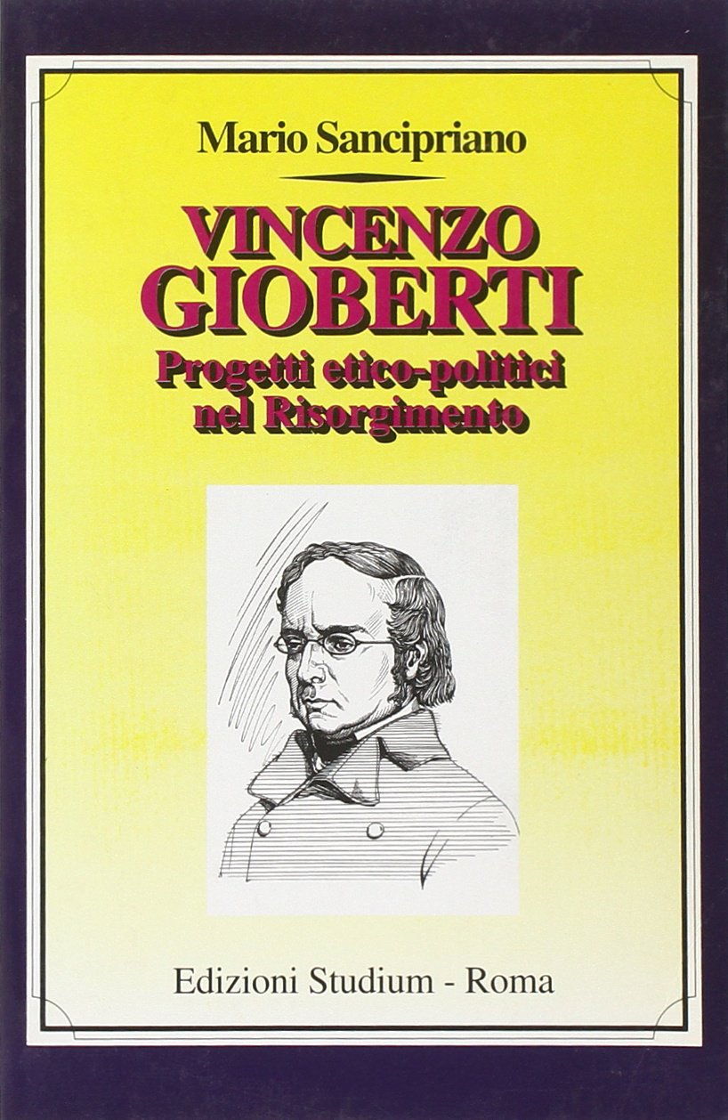 Vincenzo Gioberti. Progetti etico-politici nel Risorgimento