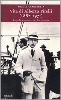 Vita di Alberto Pirelli (1882-1971) : la politica attraverso l'economia
