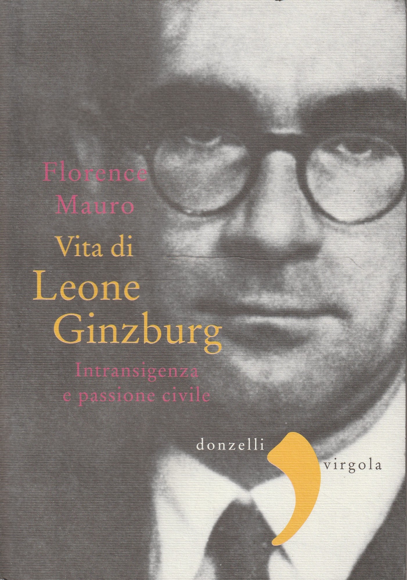 Vita di Leone Ginzburg. Intransigenza e passione civile