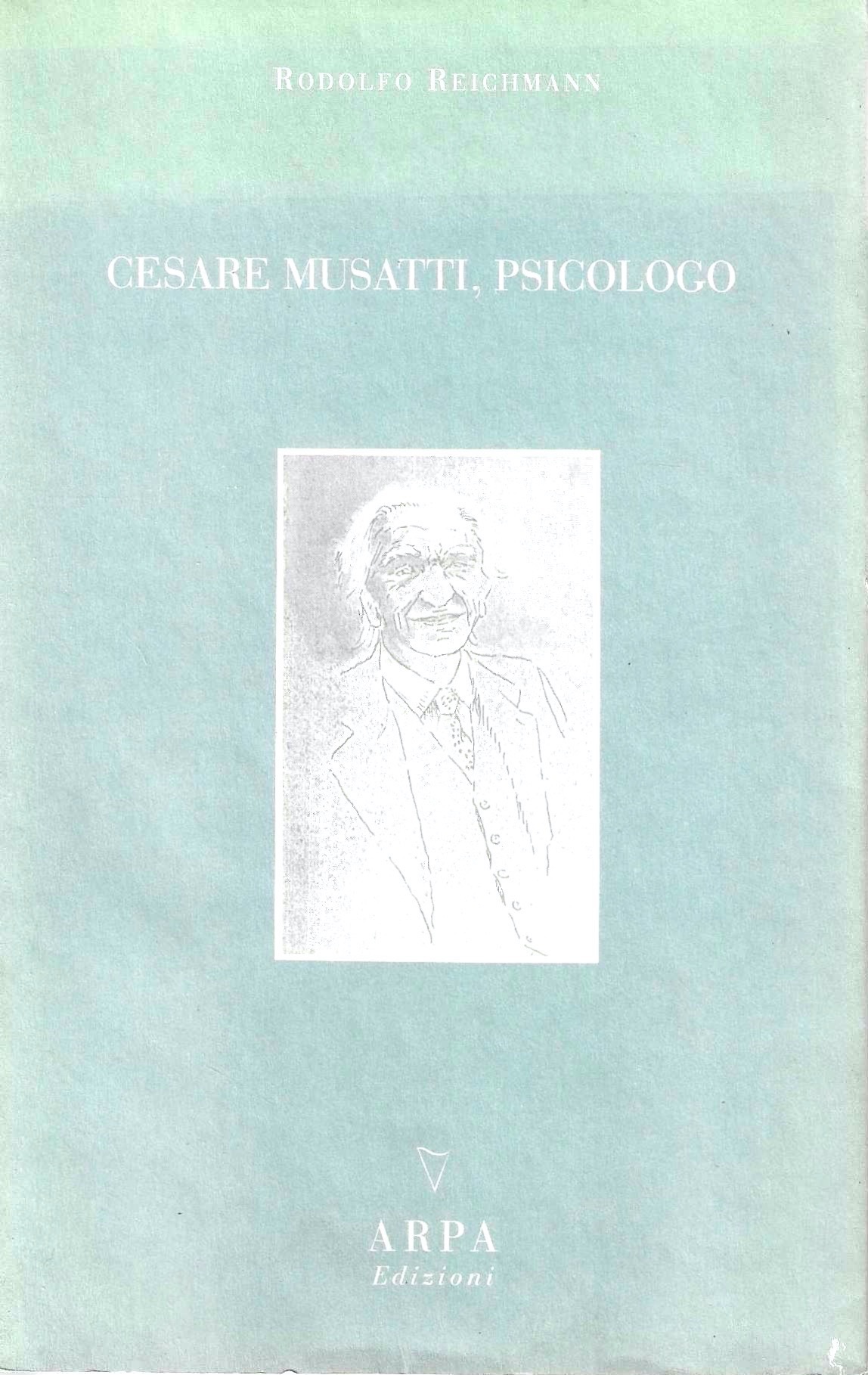 Vita e opere di Cesare Musatti. Vol. I : Cesare …