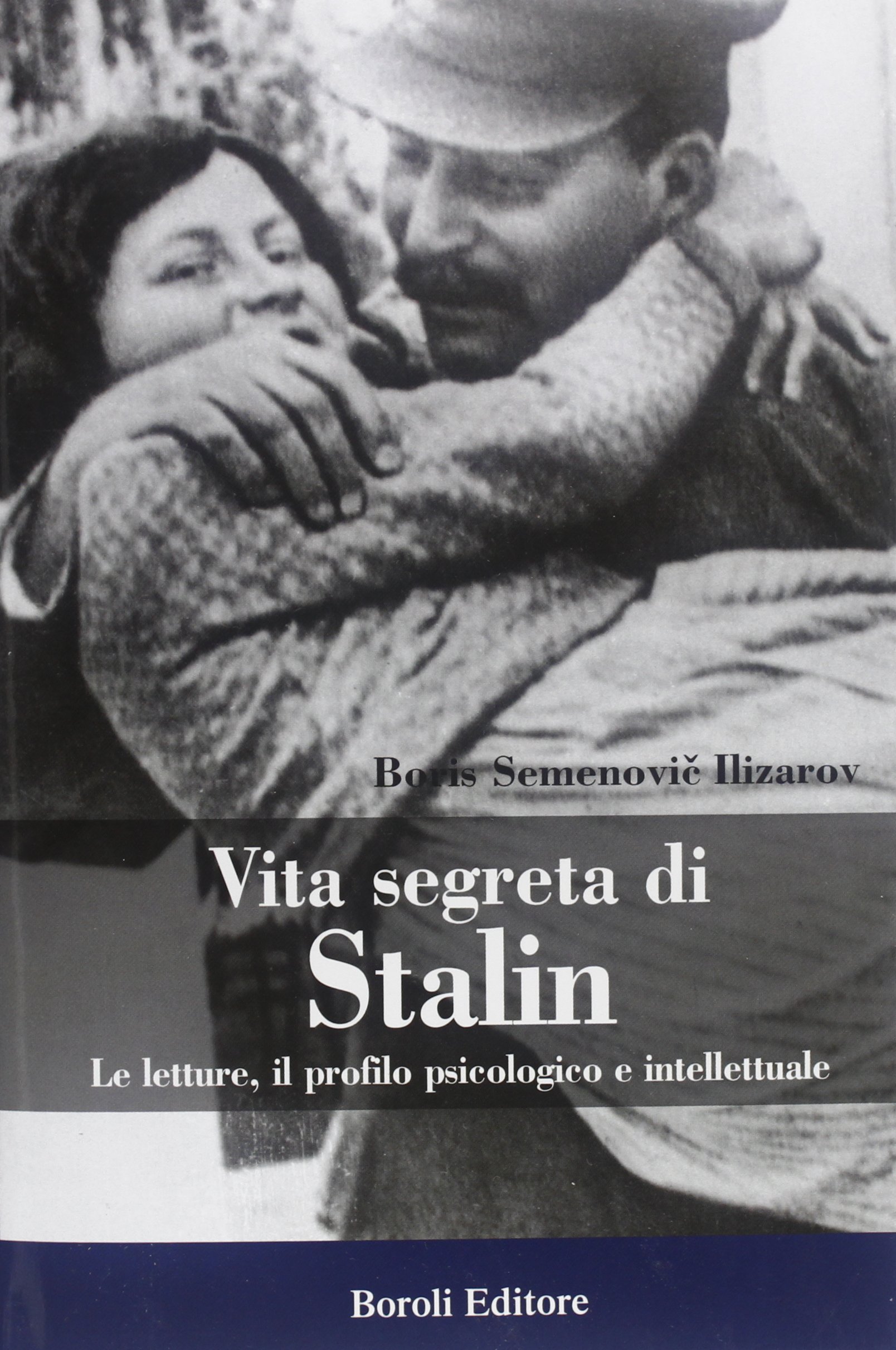 Vita segreta di Stalin. Le letture, il profilo psicologico e …