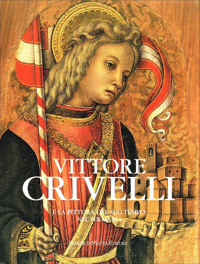 Vittore Crivelli e la pittura del suo tempo nel fermano. …