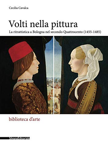 Volti nella pittura. La ritrattistica a Bologna nel secondo Quattrocento …