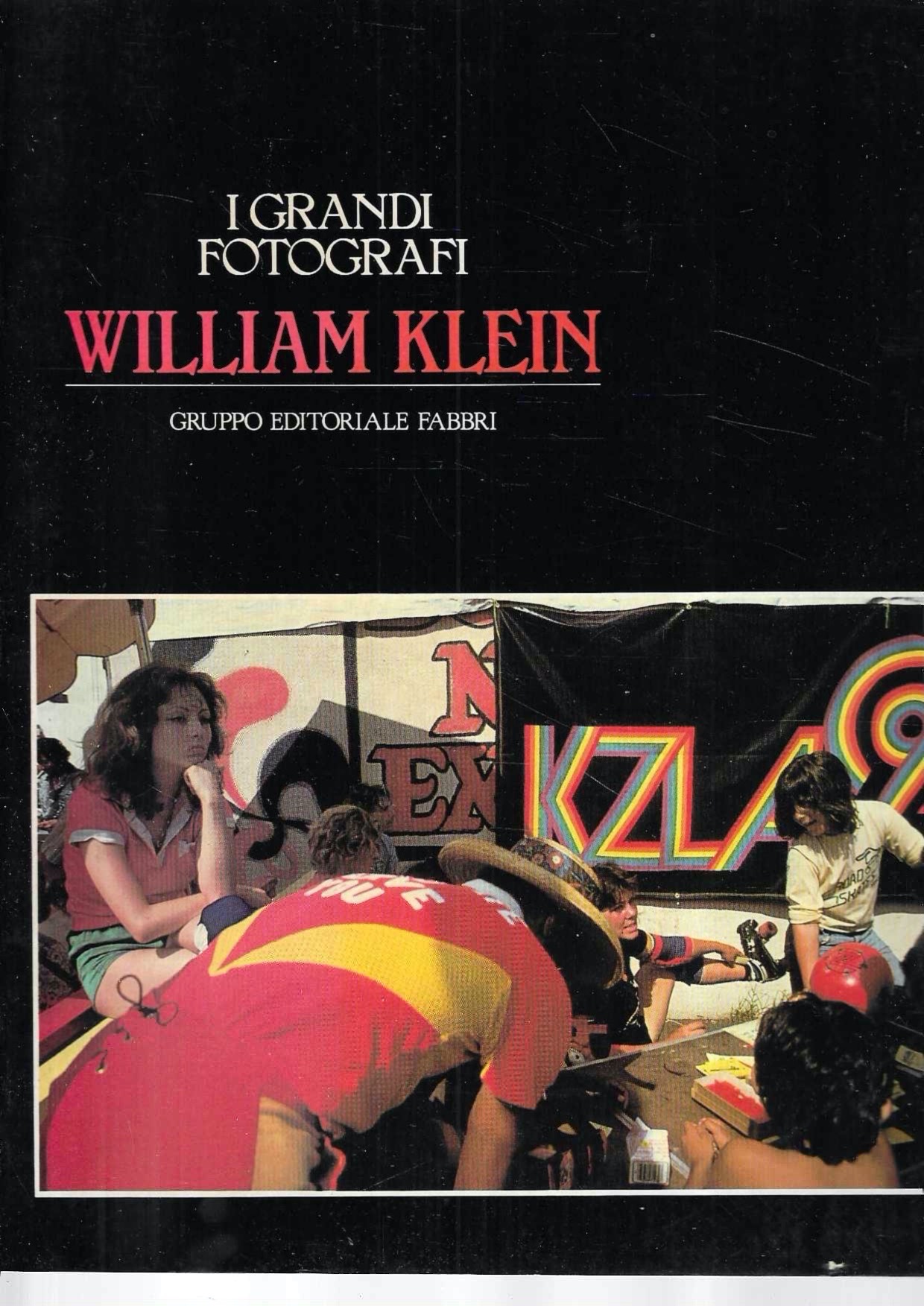 William Klein (Collana "I Grandi Fotografi")