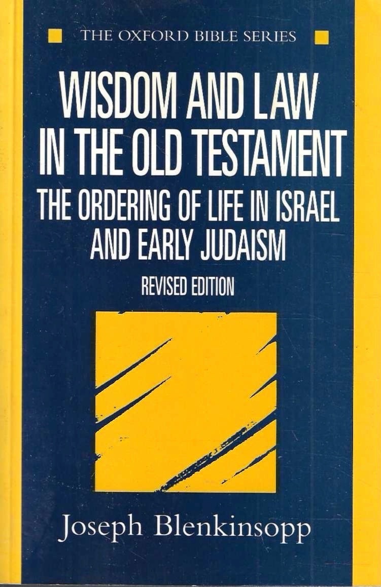 Wisdom and Law in the Old Testament: The Ordering of …
