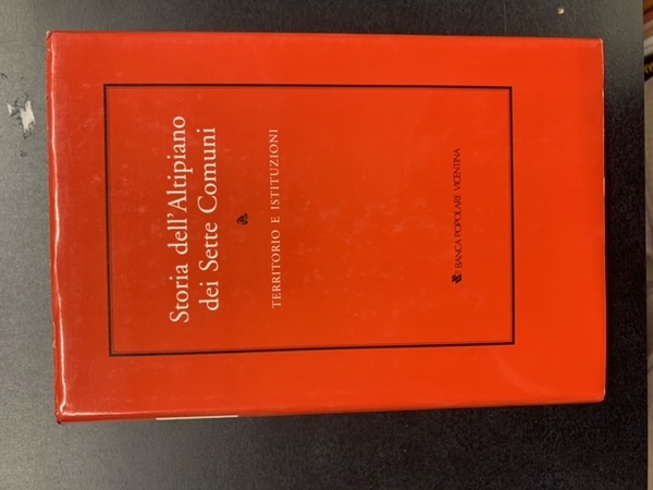 STORIA DELL'ALTIPIANO DEI SETTE COMUNI. TERRITORIO E ISTITUZIONI